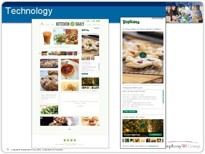 Technology 17 Copyright © Symphony. IRI Group, 2012. Confidential and Proprietary. 