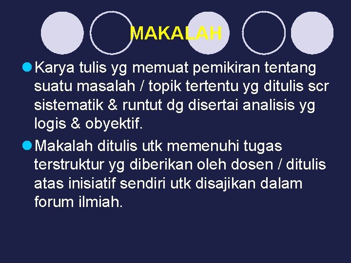 MAKALAH l Karya tulis yg memuat pemikiran tentang suatu masalah / topik tertentu yg