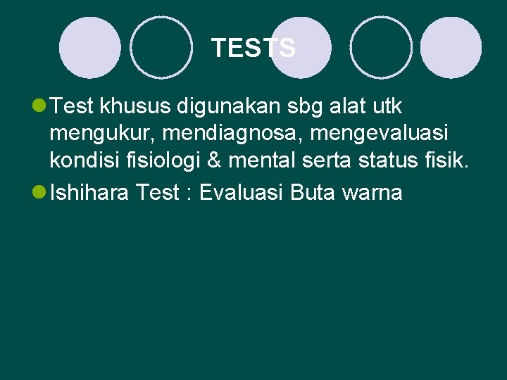 TESTS l Test khusus digunakan sbg alat utk mengukur, mendiagnosa, mengevaluasi kondisi fisiologi &