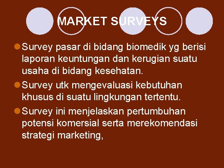 MARKET SURVEYS l Survey pasar di bidang biomedik yg berisi laporan keuntungan dan kerugian