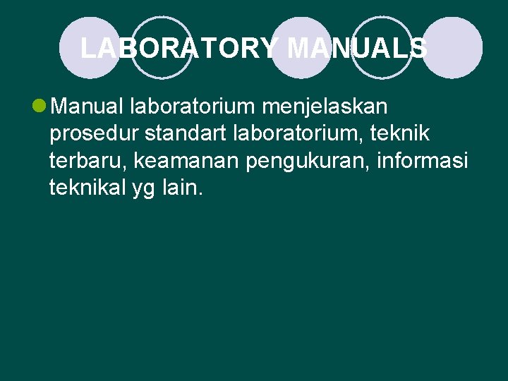 LABORATORY MANUALS l Manual laboratorium menjelaskan prosedur standart laboratorium, teknik terbaru, keamanan pengukuran, informasi
