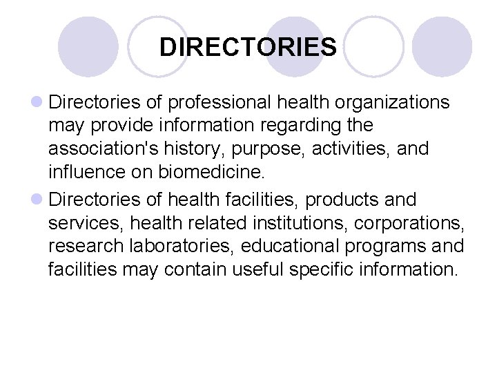 DIRECTORIES l Directories of professional health organizations may provide information regarding the association's history,