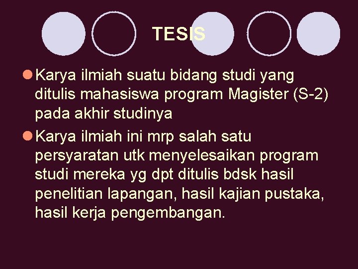 TESIS l Karya ilmiah suatu bidang studi yang ditulis mahasiswa program Magister (S-2) pada