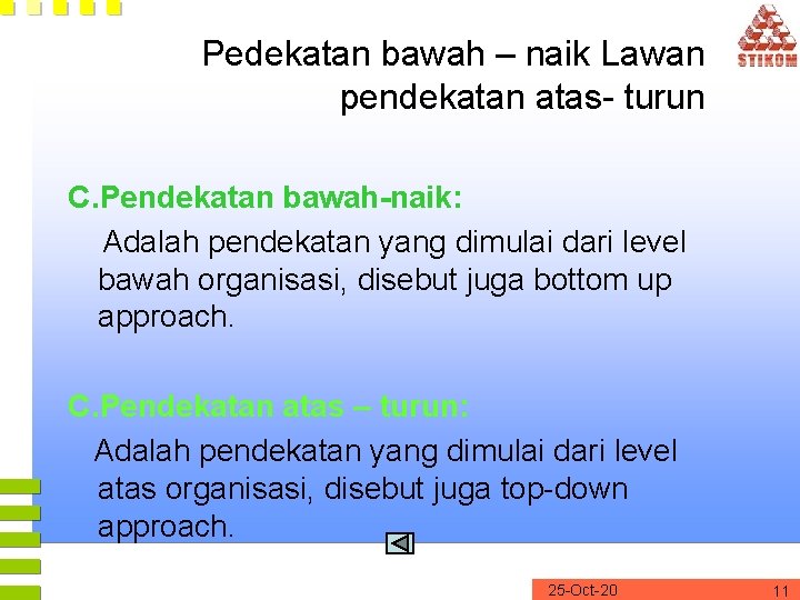 Pedekatan bawah – naik Lawan pendekatan atas- turun C. Pendekatan bawah-naik: Adalah pendekatan yang