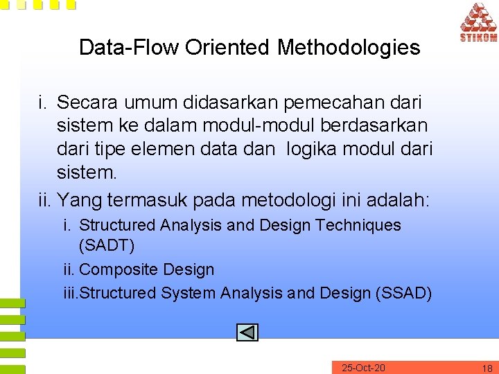 Data-Flow Oriented Methodologies i. Secara umum didasarkan pemecahan dari sistem ke dalam modul-modul berdasarkan