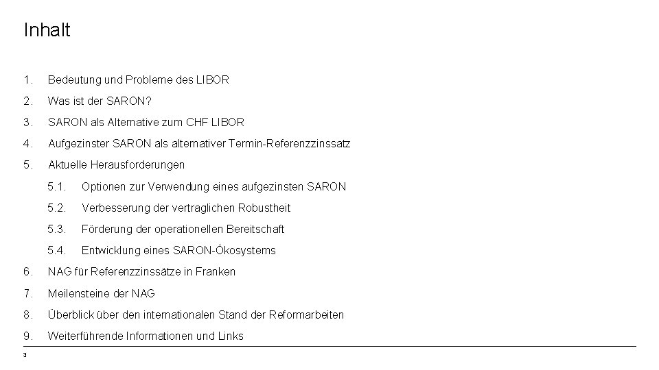 Inhalt 1. Bedeutung und Probleme des LIBOR 2. Was ist der SARON? 3. SARON