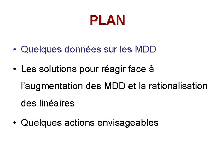 PLAN • Quelques données sur les MDD • Les solutions pour réagir face à