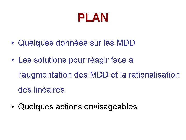PLAN • Quelques données sur les MDD • Les solutions pour réagir face à