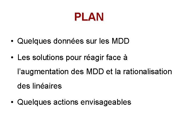 PLAN • Quelques données sur les MDD • Les solutions pour réagir face à