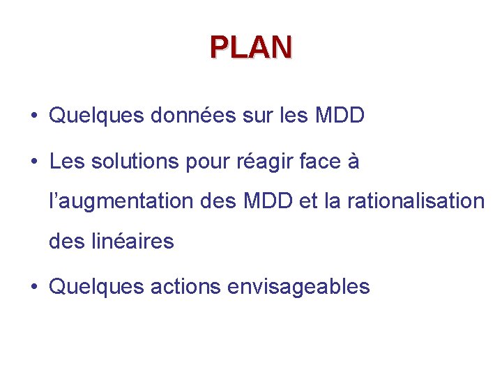 PLAN • Quelques données sur les MDD • Les solutions pour réagir face à