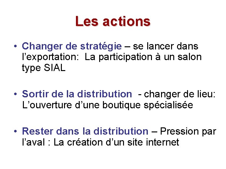 Les actions • Changer de stratégie – se lancer dans l’exportation: La participation à