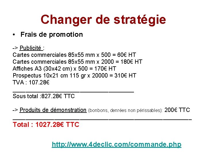 Changer de stratégie • Frais de promotion -> Publicité : Cartes commerciales 85 x