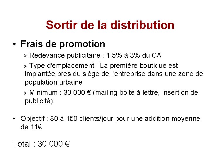 Sortir de la distribution • Frais de promotion Ø Redevance publicitaire : 1, 5%