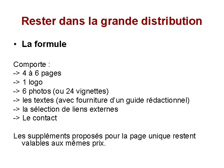 Rester dans la grande distribution • La formule Comporte : -> 4 à 6