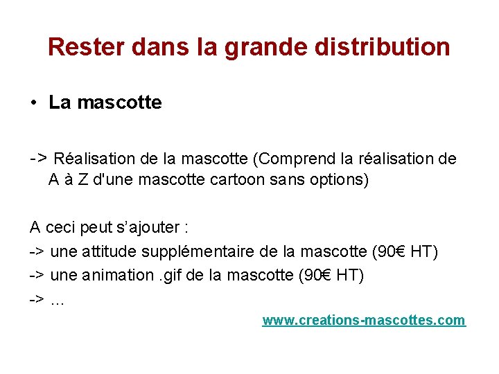 Rester dans la grande distribution • La mascotte -> Réalisation de la mascotte (Comprend