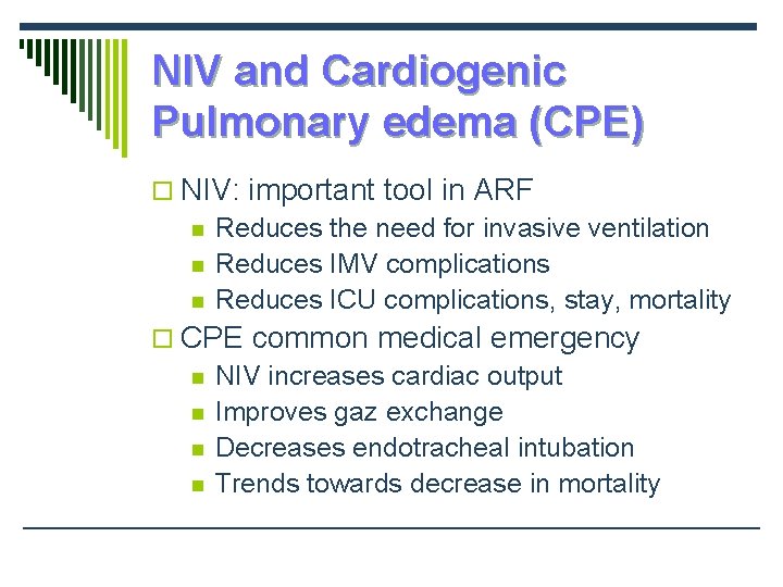 NIV and Cardiogenic Pulmonary edema (CPE) o NIV: important tool in ARF n Reduces