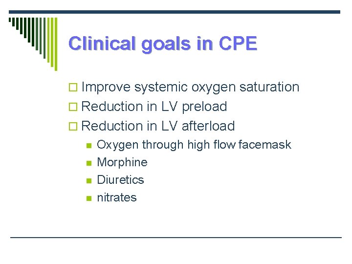 Clinical goals in CPE o Improve systemic oxygen saturation o Reduction in LV preload