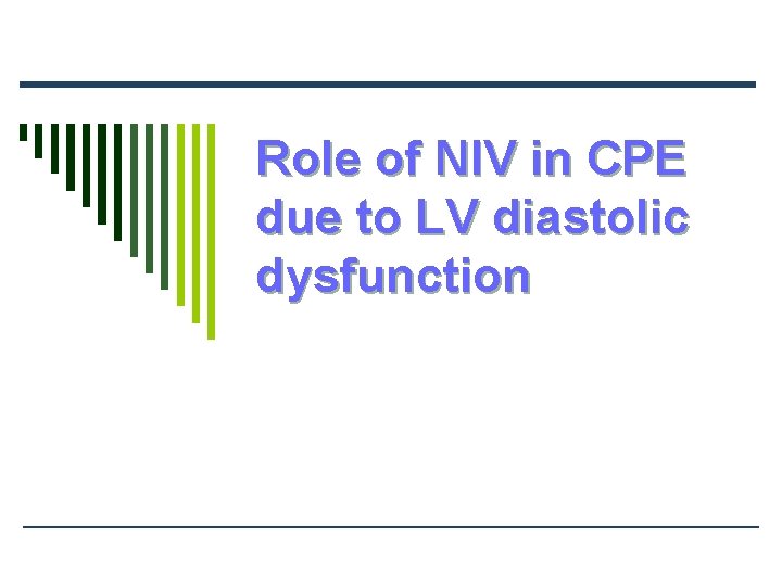 Role of NIV in CPE due to LV diastolic dysfunction 