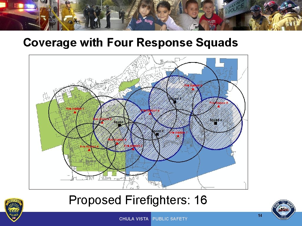 Coverage with Four Response Squads Proposed Firefighters: 16 CHULA VISTA PUBLIC SAFETY 14 