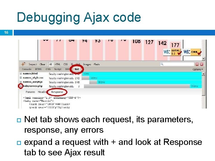 Debugging Ajax code 16 Net tab shows each request, its parameters, response, any errors
