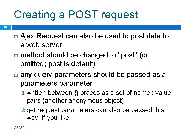 Creating a POST request 18 Ajax. Request can also be used to post data