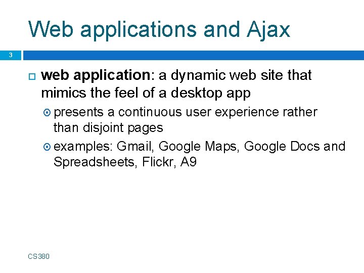 Web applications and Ajax 3 web application: a dynamic web site that mimics the