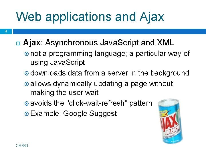 Web applications and Ajax 4 Ajax: Asynchronous Java. Script and XML not a programming