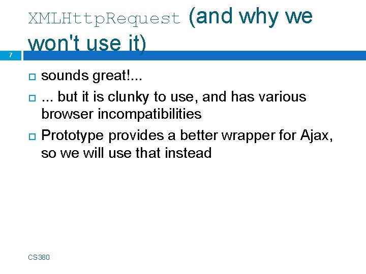XMLHttp. Request 7 (and why we won't use it) sounds great!. . . but