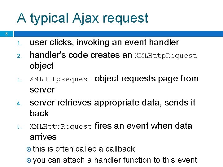 A typical Ajax request 8 1. 2. 3. 4. 5. user clicks, invoking an