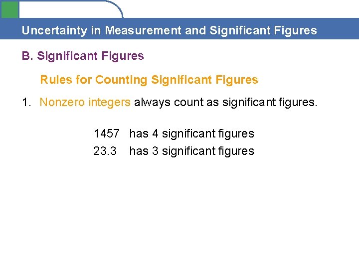 Uncertainty in Measurement and Significant Figures B. Significant Figures Rules for Counting Significant Figures Uncertainty in Measurement and Significant Figures B. Significant Figures Rules for Counting Significant Figures