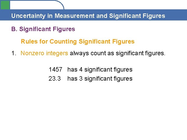 Uncertainty in Measurement and Significant Figures B. Significant Figures Rules for Counting Significant Figures