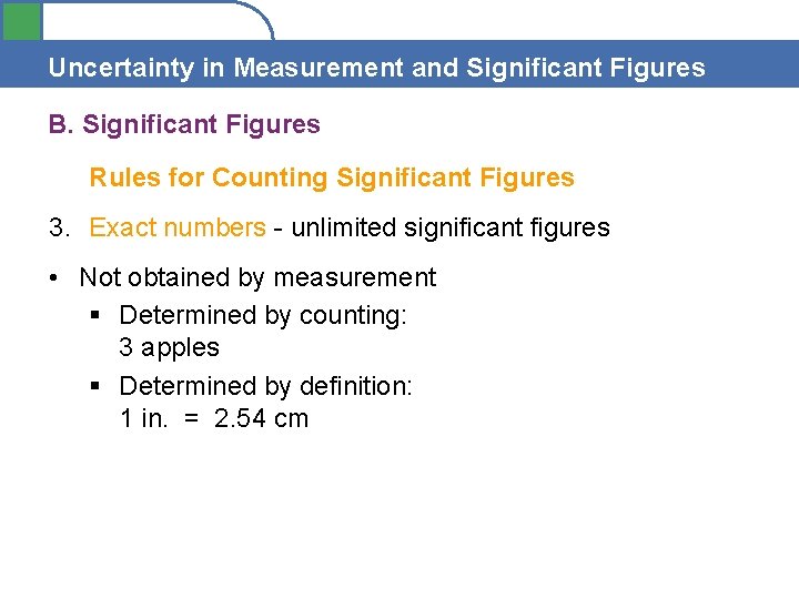 Uncertainty in Measurement and Significant Figures B. Significant Figures Rules for Counting Significant Figures Uncertainty in Measurement and Significant Figures B. Significant Figures Rules for Counting Significant Figures