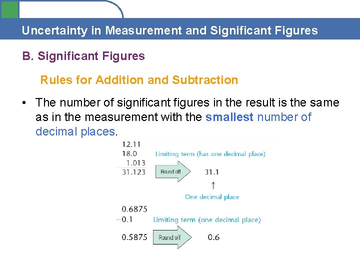Uncertainty in Measurement and Significant Figures B. Significant Figures Rules for Addition and Subtraction Uncertainty in Measurement and Significant Figures B. Significant Figures Rules for Addition and Subtraction