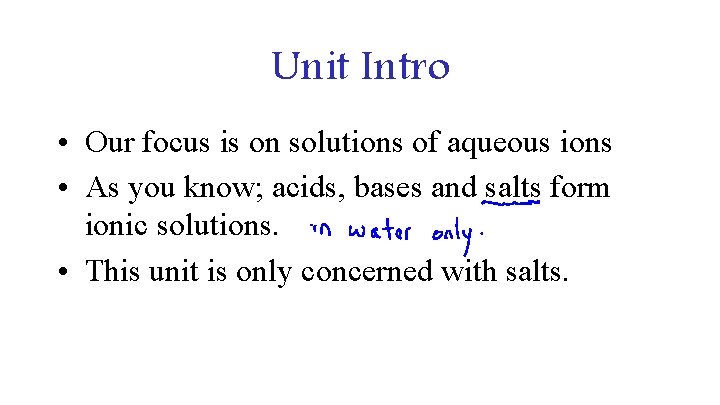 Unit Intro • Our focus is on solutions of aqueous ions • As you