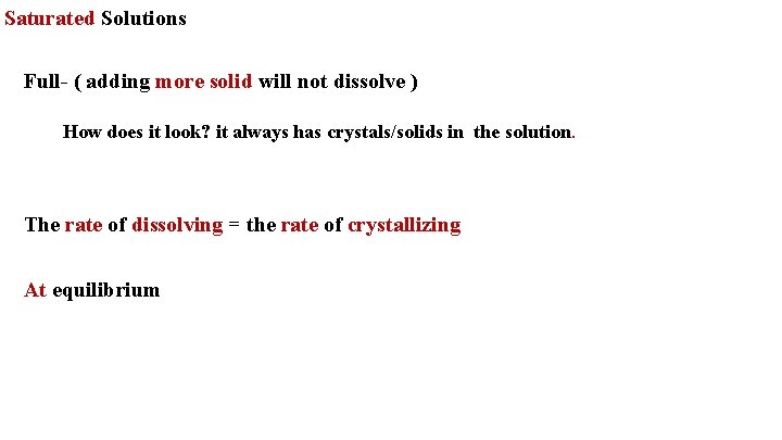 Saturated Solutions Full- ( adding more solid will not dissolve ) How does it