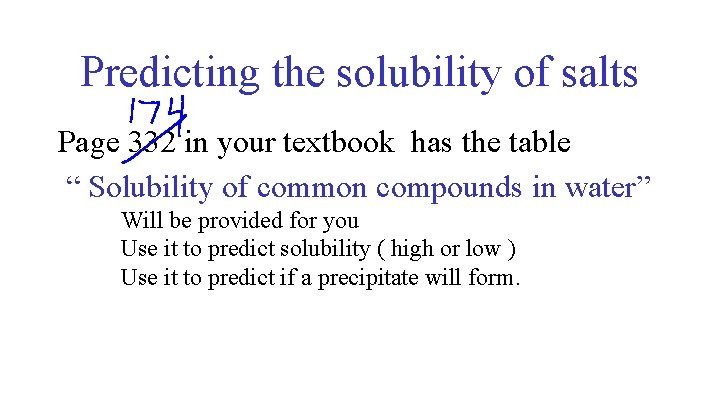 Predicting the solubility of salts Page 332 in your textbook has the table “