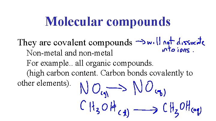 Molecular compounds They are covalent compounds Non-metal and non-metal For example. . all organic