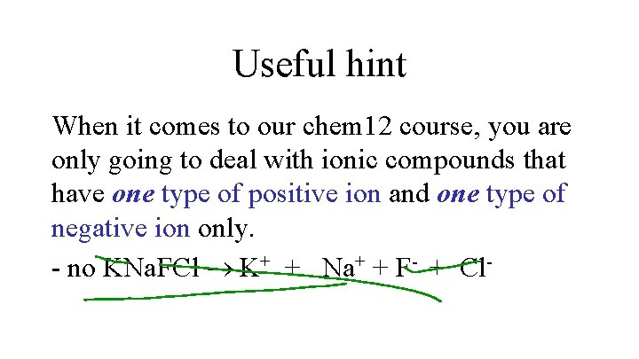 Useful hint When it comes to our chem 12 course, you are only going
