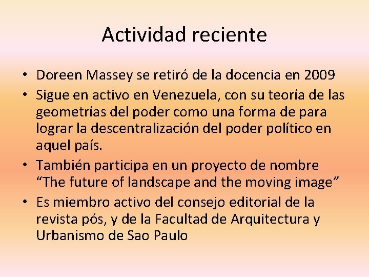 Actividad reciente • Doreen Massey se retiró de la docencia en 2009 • Sigue
