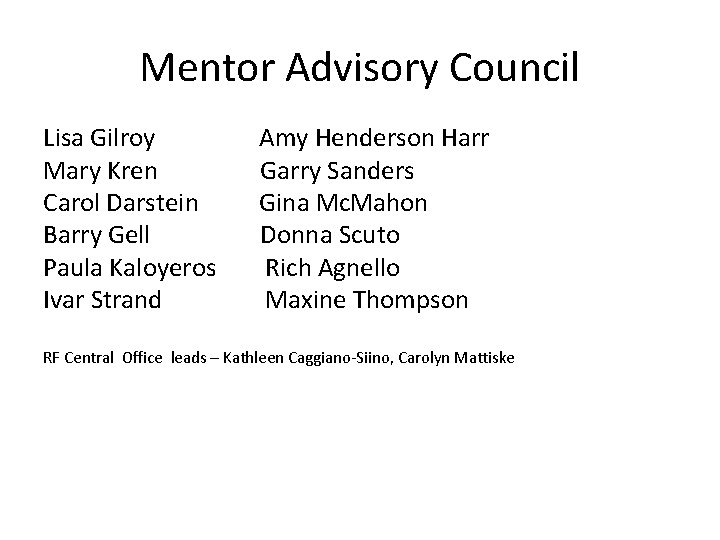 Mentor Advisory Council Lisa Gilroy Amy Henderson Harr Mary Kren Garry Sanders Carol Darstein