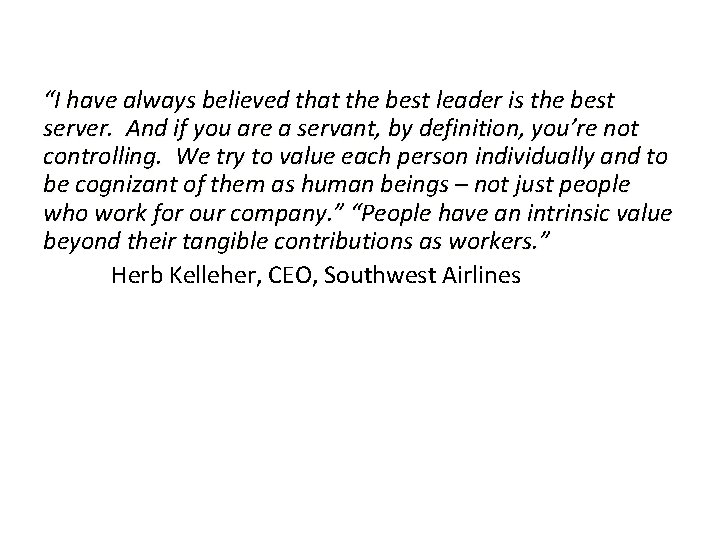 “I have always believed that the best leader is the best server. And if