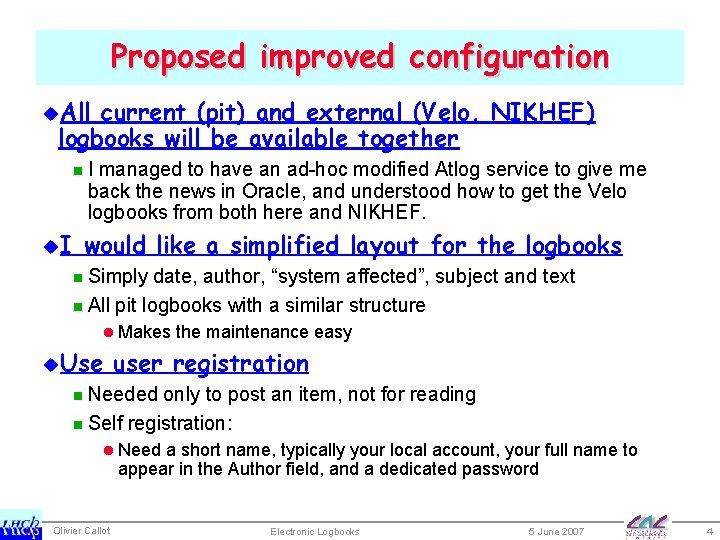 Proposed improved configuration u. All current (pit) and external (Velo, NIKHEF) logbooks will be