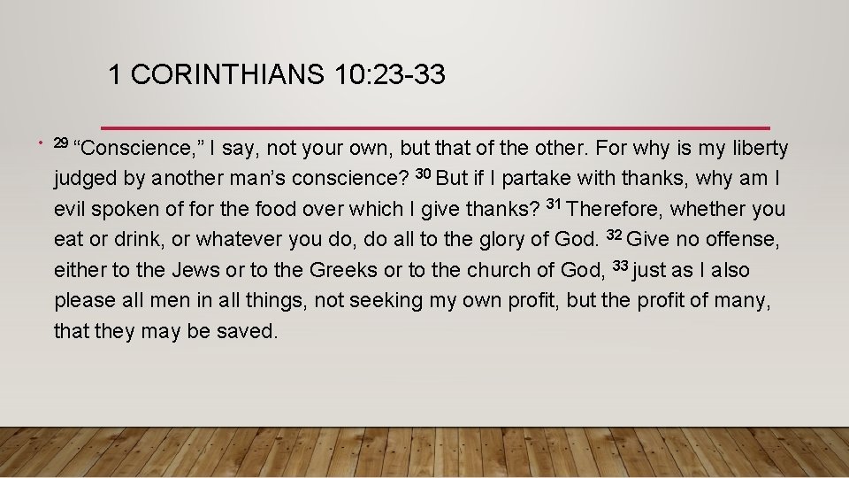 1 CORINTHIANS 10: 23 -33 • 29 “Conscience, ” I say, not your own,