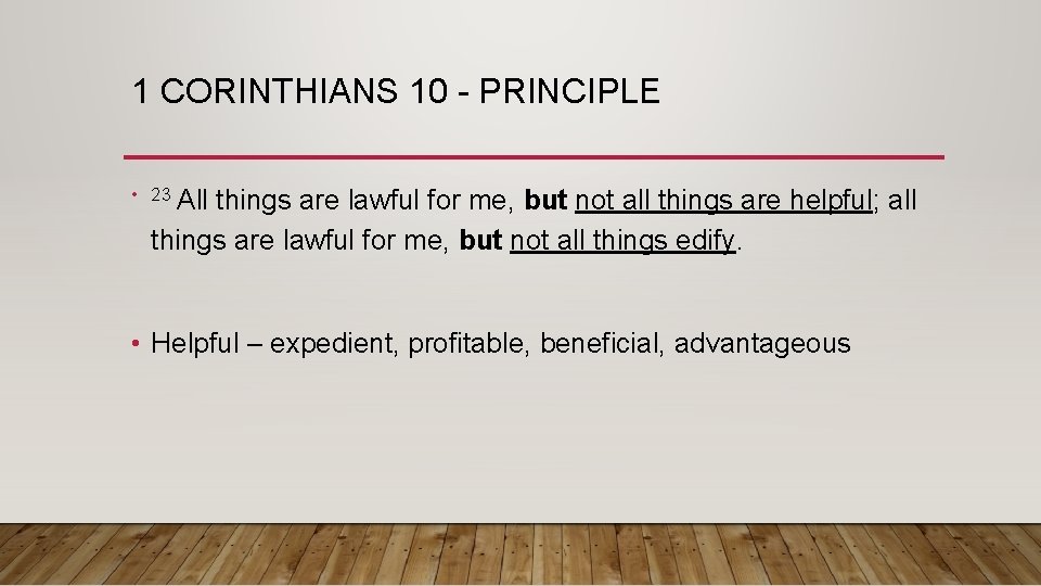 1 CORINTHIANS 10 - PRINCIPLE • 23 All things are lawful for me, but