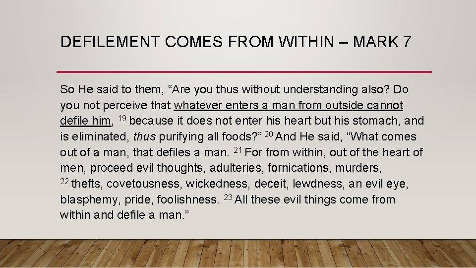 DEFILEMENT COMES FROM WITHIN – MARK 7 So He said to them, “Are you