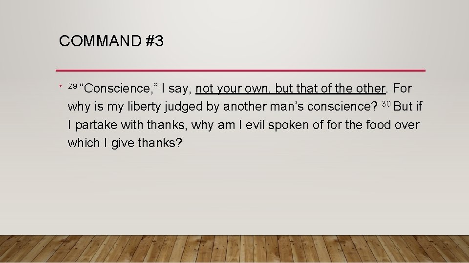 COMMAND #3 • 29 “Conscience, ” I say, not your own, but that of