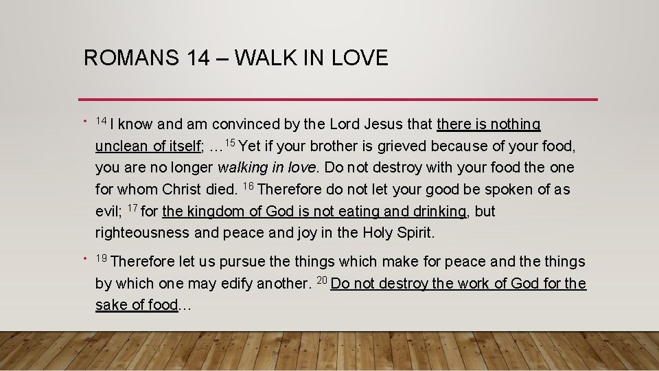 ROMANS 14 – WALK IN LOVE • 14 I know and am convinced by