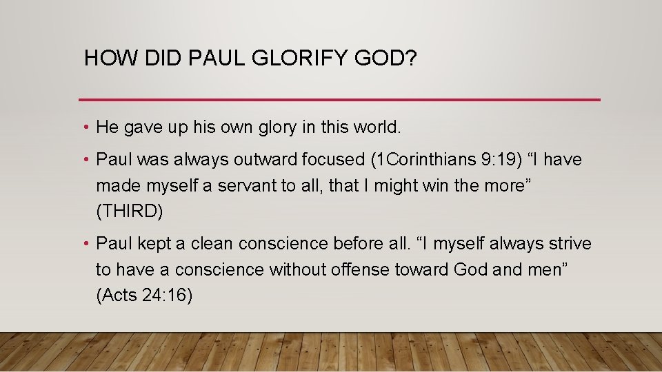 HOW DID PAUL GLORIFY GOD? • He gave up his own glory in this
