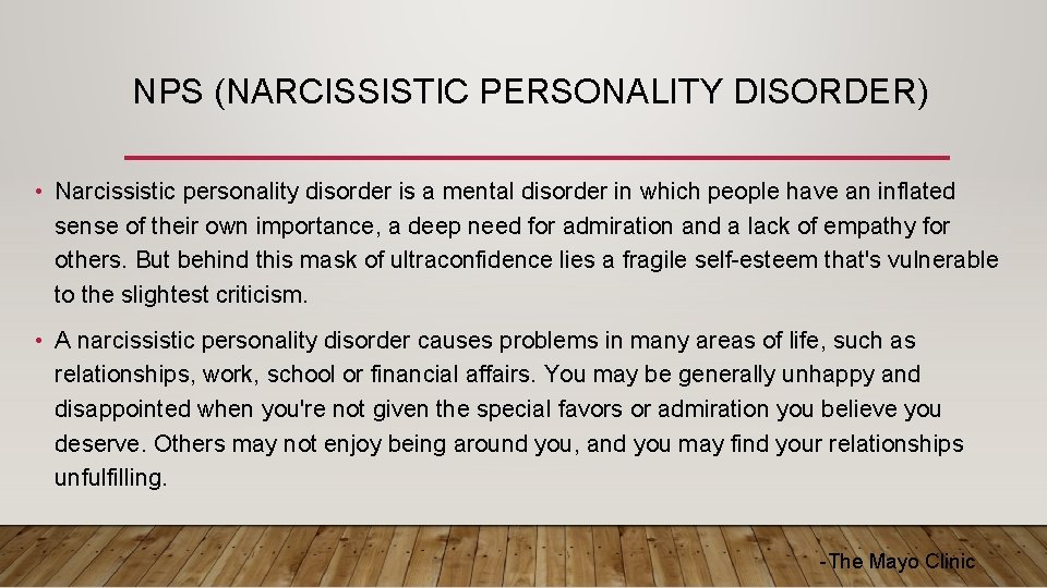 NPS (NARCISSISTIC PERSONALITY DISORDER) • Narcissistic personality disorder is a mental disorder in which
