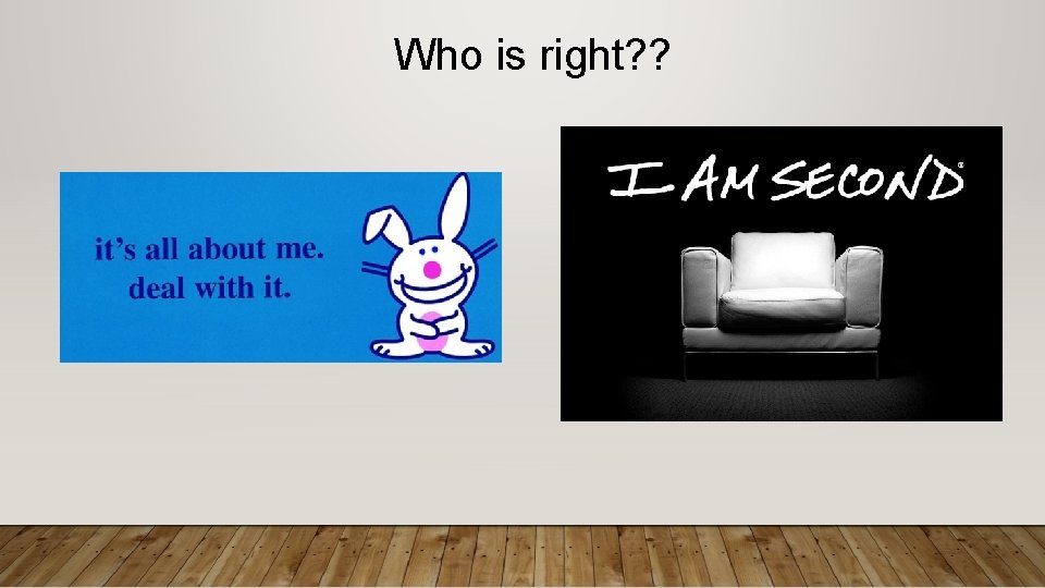 Who is right? ? 